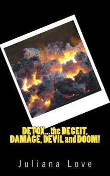 Paperback Detox...the Deceit, Damage, Devil and Doom! Book