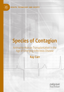 Species of Contagion: Animal-To-Human Transplantation in the Age of Emerging Infectious Disease