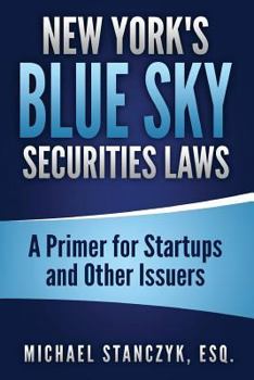 Paperback New York's Blue Sky Securities Laws: A Primer for Startups and Other Issuers Book