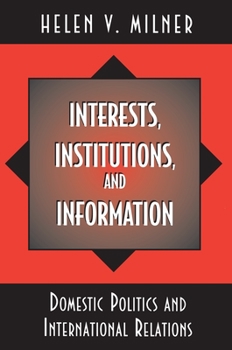 Hardcover Interests, Institutions, and Information: Domestic Politics and International Relations Book