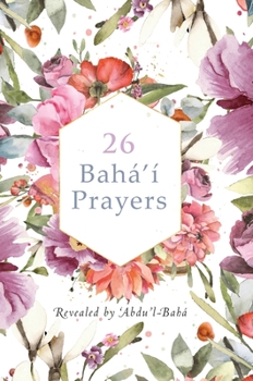 Hardcover 26 Bahá'í Prayers by Abdu'l-Baha (Illustrated Bahai Prayer Book) Book