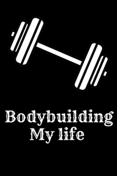 Paperback Bodybuilding My life: Exercise Journal for Planning and Tracking Workouts to Achieve Your Fitness Goals. Book