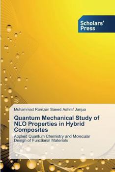 Paperback Quantum Mechanical Study of NLO Properties in Hybrid Composites Book