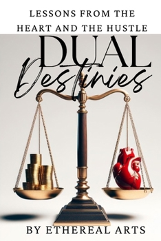 Paperback Dual Destinies: Lessons from the Heart and the Hustle Book