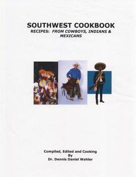 Paperback Southwest Cookbook: Recipes: from Cowboys, Indians & Mexicans Book