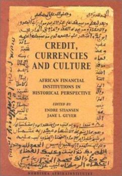 Paperback Credit, Currencies and Culture: African Financial Institutions in Historical Perspective Book