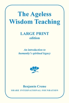 Paperback The Ageless Wisdom Teaching - Large Print Edition: An introduction to humanity's spiritual legacy [Large Print] Book