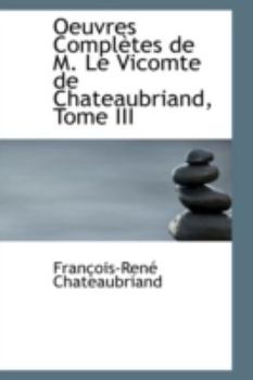 Paperback Oeuvres Completes de M. Le Vicomte de Chateaubriand, Tome III Book