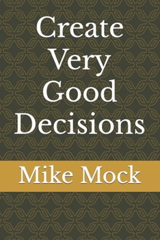 Paperback Create Very Good Decisions Book