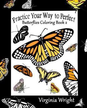 Paperback Practice Your Way to Perfect: Butterflies Coloring Book 2 Book