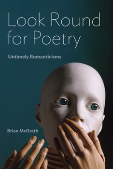 Hardcover Look Round for Poetry: Untimely Romanticisms Book