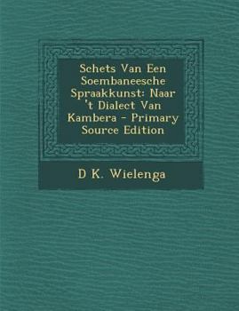 Paperback Schets Van Een Soembaneesche Spraakkunst: Naar 't Dialect Van Kambera [Dutch] Book