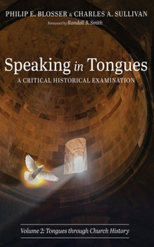 Paperback Speaking in Tongues: A Critical Historical Examination, Volume 2: Tongues Through Church History Book