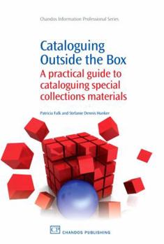 Paperback Cataloguing Outside the Box: A Practical Guide to Cataloguing Special Collections Materials Book