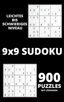 Sudoku - Leichter bis schwieriges niveau: Erstaunliche 900 Sudoku-Rätsel mit Lösungen - Sudoku-Spiel für Anfänger oder Fortgeschrittene - ... und immer konzentriert sind