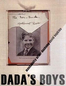 Hardcover Dada's Boys: Masculinity After Duchamp Book