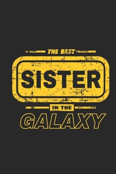 The Best Sister In the Galaxy Lined Journal For Sisters, Lined Journal Gift For Sisters
