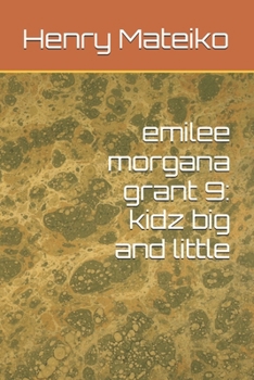 emilee morgana grant 9: kidz big and little
