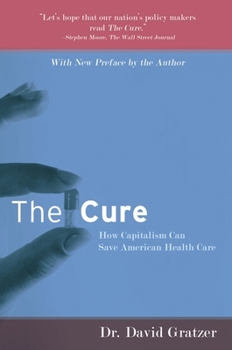 Paperback The Cure: How Capitalism Can Save American Health Care Book