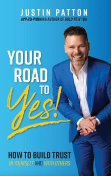 Paperback Your Road to Yes!: How to Build Trust In Yourself and With Others Book