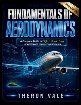 Paperback Fundamentals of Aerodynamics: A Complete Guide to Flight, Lift, and Drag for Aerospace Engineering Students Book