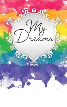 Rainbow Watercolor Dream Book with Floral Modern Design: Blank Dream notebook, journal, diary, with prompts for entering your dreams