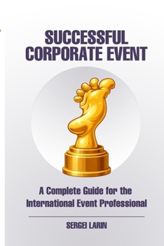 Paperback The Successful Corporate Event: A Complete Guide for the International Event Professional Book