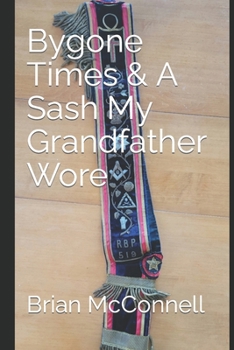 Paperback Bygone Times & A Sash My Grandfather Wore: Brian McConnell Book