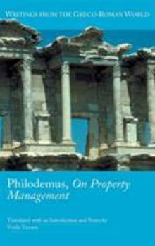 Philodemus, on Property Management - Book #33 of the Writings from the Greco-Roman World