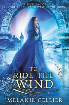 To Ride the Wind: A Retelling of East of the Sun and West of the Moon (Four Kingdoms Duology) - Book #1 of the Four Kingdoms Duology