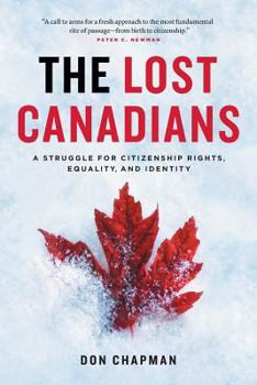 Paperback The Lost Canadians: A Struggle for Citizenship Rights, Equality, and Identity Book