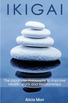 Paperback Ikigai: The Japanese Philosophy to Improve Healt, Work and Relationship Book