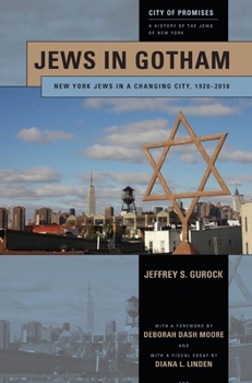Jews in Gotham: New York Jews in a Changing City, 1920-2010 - Book #3 of the City of Promises: A History of the Jews of New York