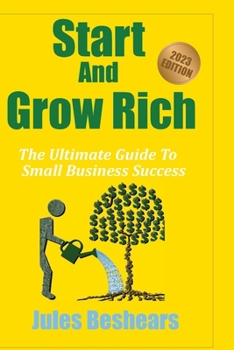 Paperback Start And Grow Rich: The Ultimate Guide To Small Business Success Book