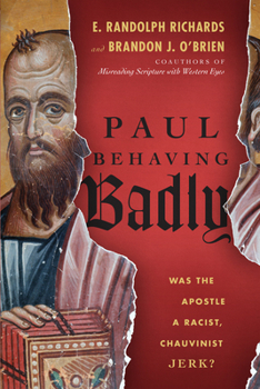 Paperback Paul Behaving Badly: Was the Apostle a Racist, Chauvinist Jerk? Book