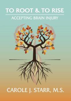 Paperback To Root & To Rise: Accepting Brain Injury Book