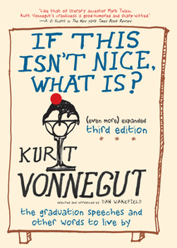 Paperback If This Isn't Nice, What Is? (Even More) Expanded Third Edition: The Graduation Speeches and Other Words to Live by Book