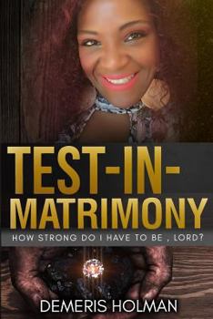 Paperback Test-In-Matrimony: How Strong Do I Have to Be Lord? Book