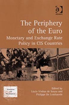 Hardcover The Periphery of the Euro: Monetary and Exchange Rate Policy in CIS Countries Book