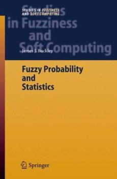 Fuzzy Probability and Statistics (Studies in Fuzziness and Soft Computing)