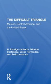 Paperback The Difficult Triangle: Mexico, Central America, and the United States Book