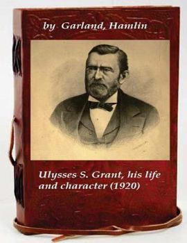 Paperback Ulysses S. Grant, his life and character Book