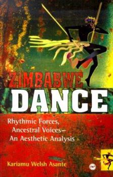 Hardcover Zimbabwe Dance: Rhythmic Forces, Ancestral Voices, an Aesthetic Analysis Book