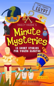 Paperback Hailey Haddie's Minute Mysteries Time Travel Egypt: 15 Short Stories For Young Sleuths Book