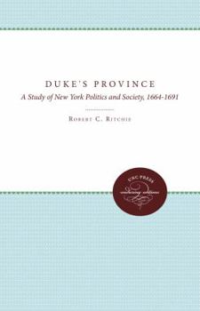 Paperback The Duke's Province: A Study of New York Politics and Society, 1664-1691 Book