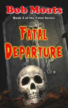 Fatal Departure - Book #2 of the Fatal Series