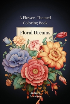 Paperback Floral Dreams: A Flower-Themed Coloring Book