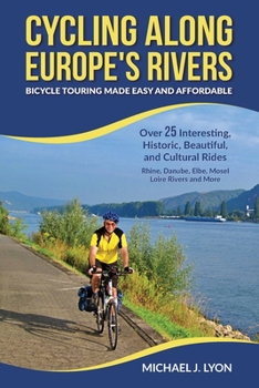 Paperback Cycling Along Europe's Rivers: Bicycle Touring Made Easy and Affordable Book