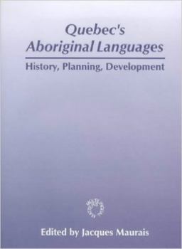 Hardcover Quebec's Aboriginal Languages: History, Planning and Development Book