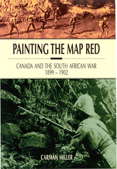 Paperback Painting the Map Red: Canada and the South African War, 1899-1902 Book